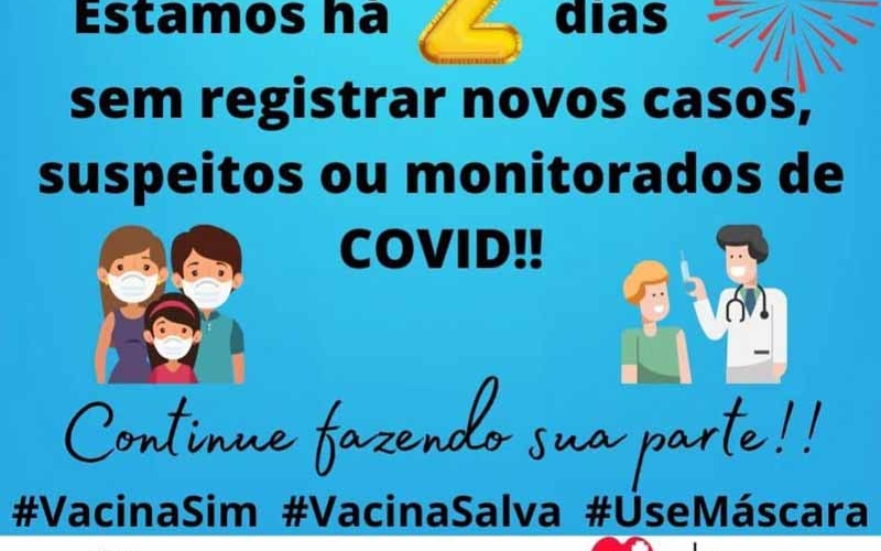 Estamos há 2 dias sem registrar novos casos , suspeitos ou monitorados de COVID!!